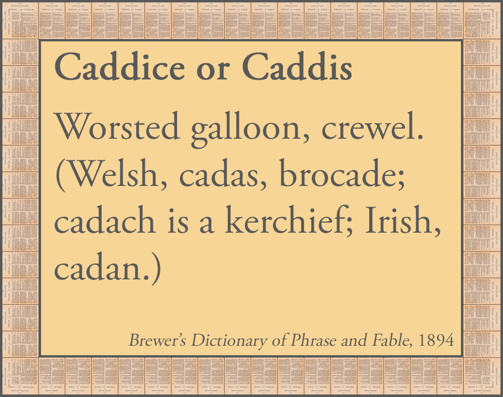 Caddice or Caddis An extract from Brewers Dictionary of Phrase and Fable